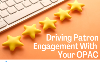 How To Drive Patron Engagement with Your OPAC